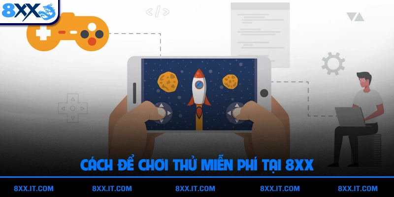 Cách để chơi thử miễn phí tại 8XX