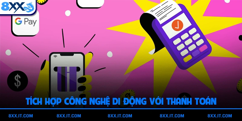 Tích hợp công nghệ di động với thanh toán