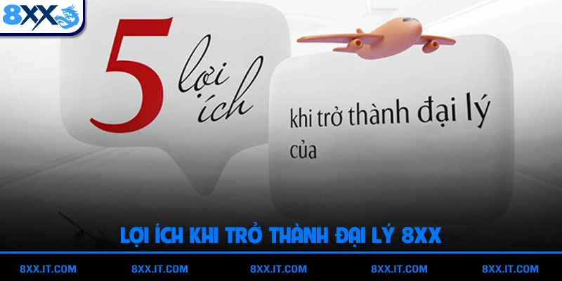 Lợi ích khi trở thành đại lý 8XX