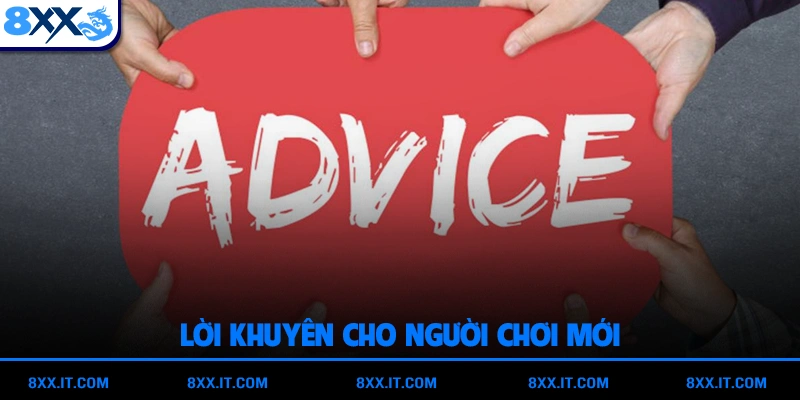 Lời khuyên cho người chơi mới