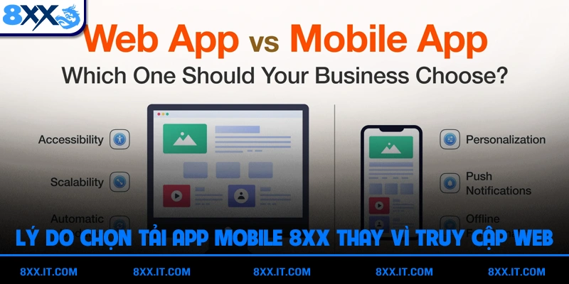 Lý do chọn tải app mobile 8XX thay vì truy cập web